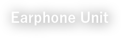 Earphone Unit